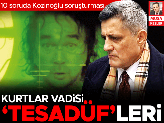 10 Soruda Kozinoğlu Soruşturması: Kurtlar Vadisi Benzerliği
