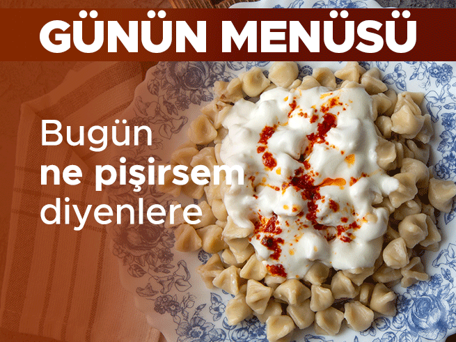 10 Temmuz Akşam Yemeği Menüsü: Ezogelin, Kayseri Mantısı ve Zeytinyağlı Enginar