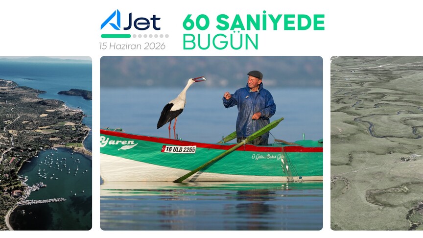 15 Haziran 2026 Türkiye ve Dünya Gündemi: AJet ile 60 Saniyede Bugün