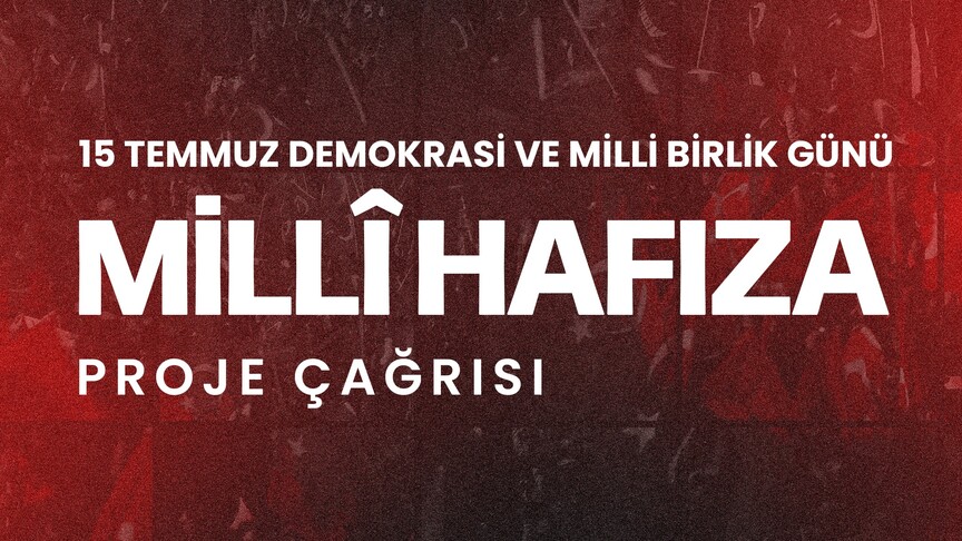 15 Temmuz Milli Hafıza Projesi'ne başvurular sürüyor