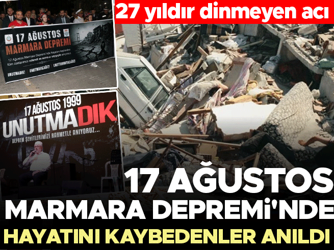 17 Ağustos Marmara Depremi: 27 Yıldır Dinmeyen Acı