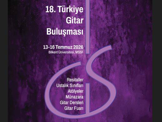 18. Türkiye Gitar Buluşması Bilkent'te Müzikseverlerle Buluşuyor