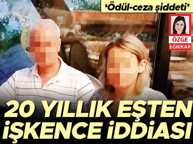 20 yıllık eşe sistemli işkence iddiası: 'Ödül-ceza' psikolojik şiddet