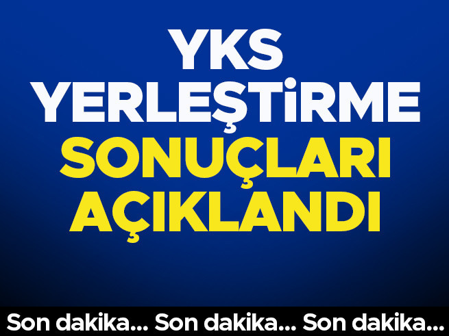 2025 YKS Yerleştirme Sonuçları Açıklandı