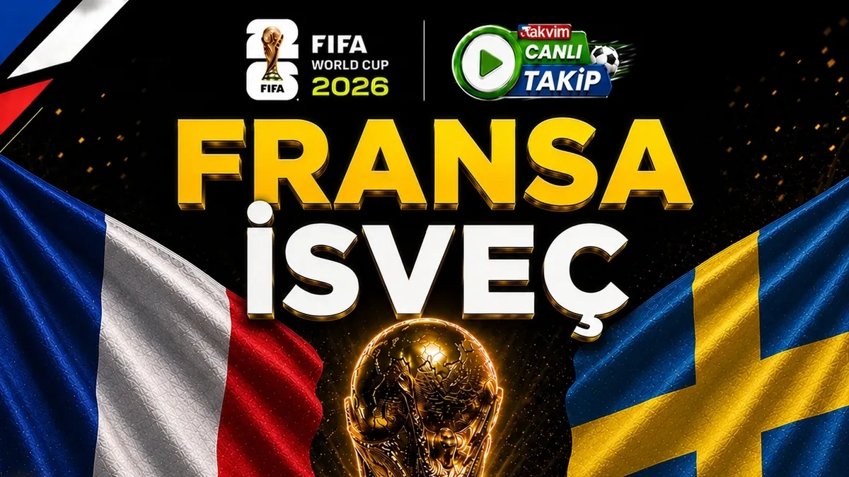 2026 Dünya Kupası'nda Fransa-İsveç Kapışması: Canlı Anlatım