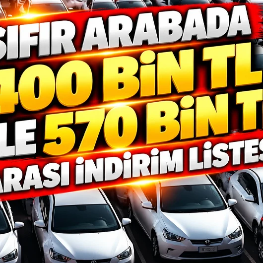 400 Bin TL ile 570 Bin TL Arası İndirim: Sıfır Araçta Fırsat Rüzgarı