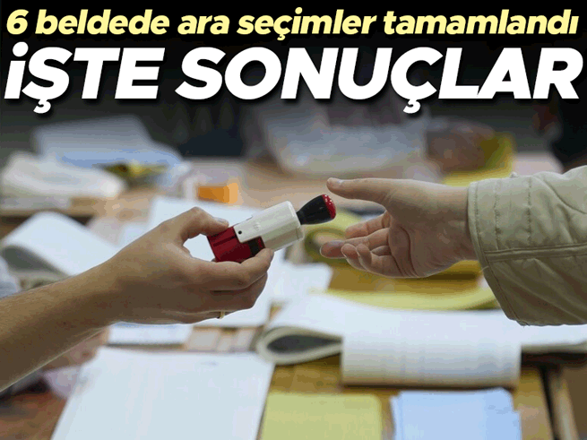 6 beldede ara seçim tamamlandı: Belediye başkanları belli oldu
