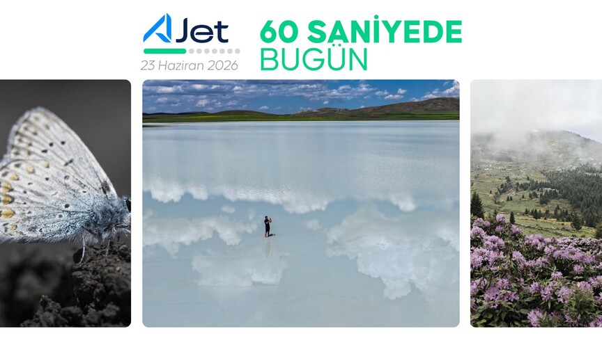 60 Saniyede Bugün: 23 Haziran 2026 Gündemi
