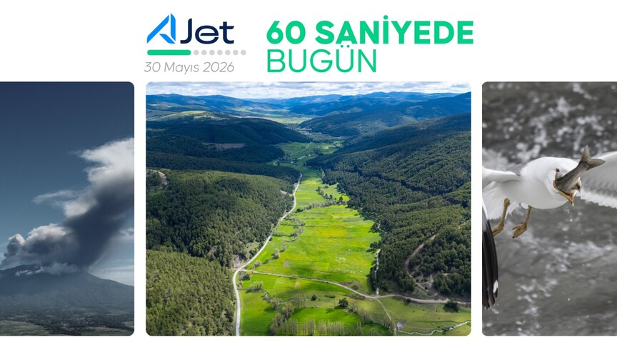 60 Saniyede Bugün: 30 Mayıs 2026 Gündemi