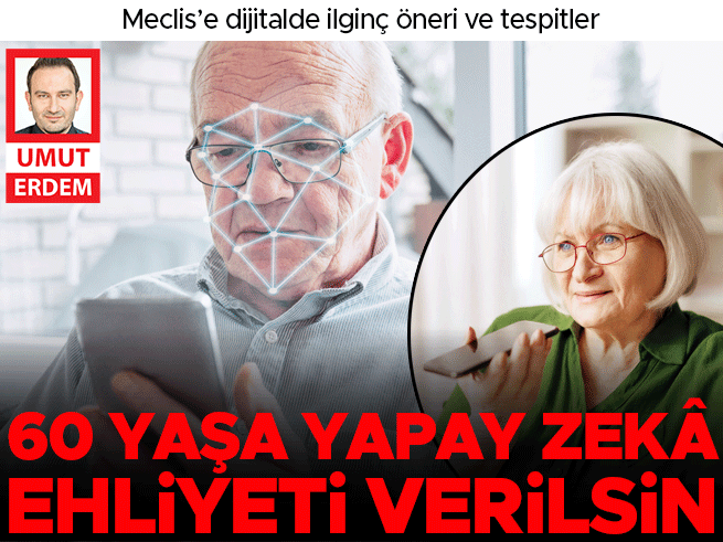 60 yaş üzerine yapay zeka ehliyeti: Meclis’e dijitalde ilginç öneri ve tespitler