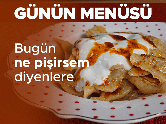 8 Temmuz akşamı için pratik ve lezzetli ev yemeği menüsü