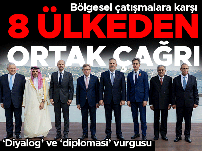 8 Ülkeden Ortak Diplomasi Çağrısı: Bölgesel Çatışmalara Diyalog Vurgusu