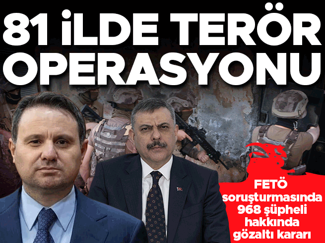 81 ilde FETÖ operasyonu: 958 şüpheli hakkında gözaltı kararı