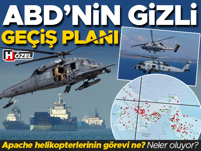 ABD’nin Hürmüz Boğazı’ndaki Gizli Geçiş Planı ve Apache Helikopterlerinin Rolü