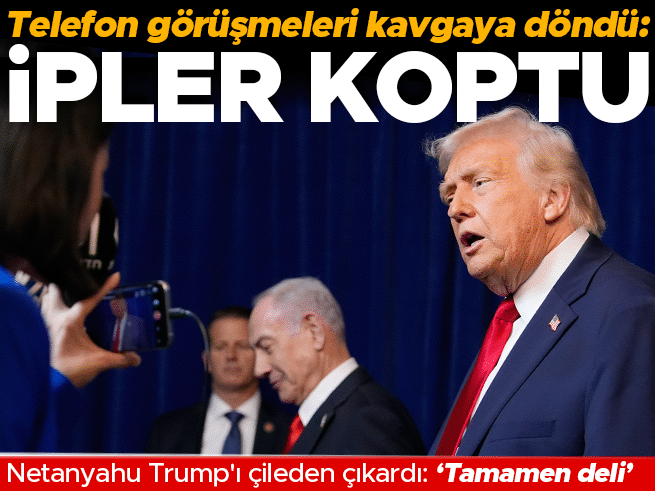 ABD-İsrail hattında kriz: Trump’tan Netanyahu’ya 'deli' çıkışı