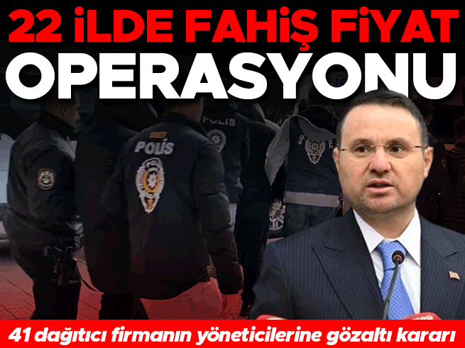 Adalet Bakanı'ndan fiyat manipülasyonuna operasyon: 22 ilde 41 gözaltı kararı