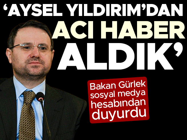 Adalet Bakanı Gürlek: Aysel Yıldırım'dan Acı Haber Geldi
