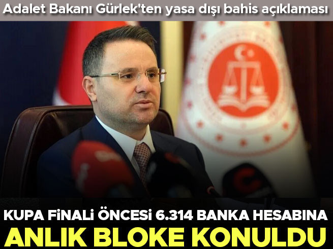 Adalet Bakanı Gürlek: Kupa finali öncesi 6.314 banka hesabı bloke edildi