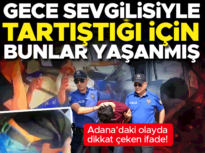 Adana'da şoför gözaltında: Sevgilisiyle tartıştı, uykusuz direksiyon başına geçti