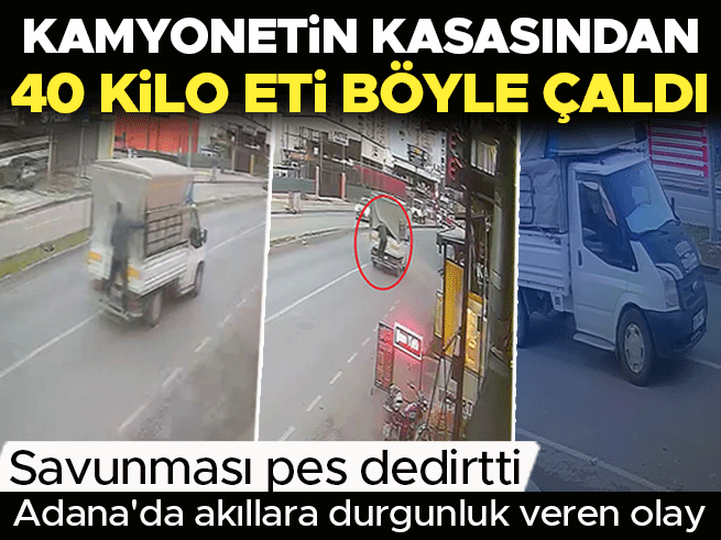 Adana'da kamyonetin kasasından 40 kilo et çalan hırsız kovalamacayla yakalandı
