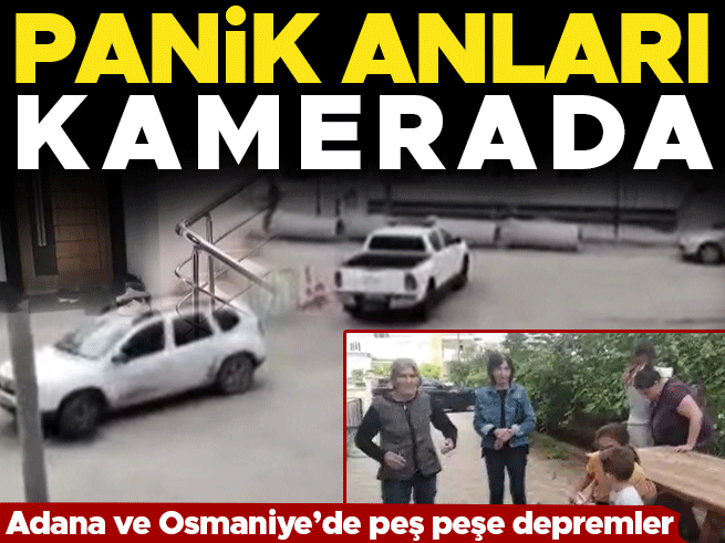 Adana ve Osmaniye'de Peş Peşe Depremler: Panik Anları Kamerada