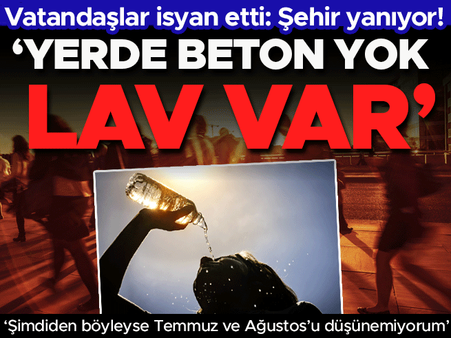Adanalılar isyan etti: Şehir olduğu gibi yanıyor! Yerde beton yok, lav var