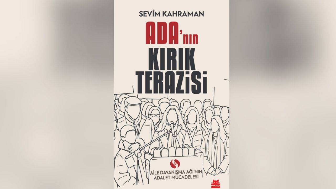 Ada'nın Kırık Terazisi: Ailelerin Adalet Mücadelesi Kitap Oldu