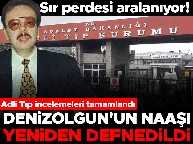 Adli Tıp İncelemeleri Tamamlandı: Denizolgun’un Naaşı Yeniden Defnedildi