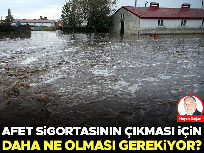 Sel felaketleri sürerken afet sigortası neden hala çıkmıyor
