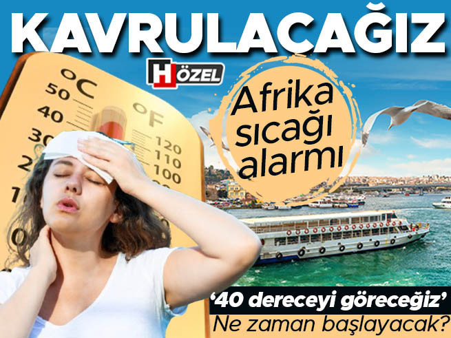 Afrika Sıcağı Türkiye'yi Kavuracak: 40 Derece Bekleniyor