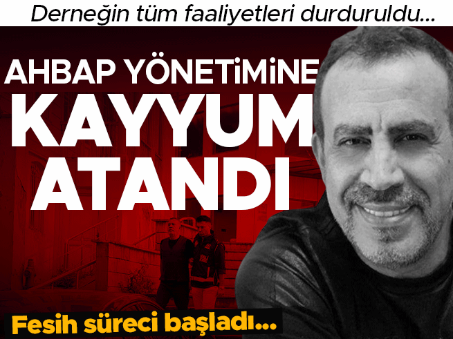 Ahbap Derneği'ne Kayyum Atandı: Fesih Süreci Başladı