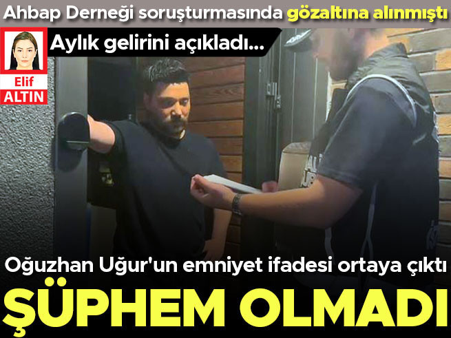 Ahbap Derneği soruşturmasında Oğuzhan Uğur'un ifadesi ortaya çıktı