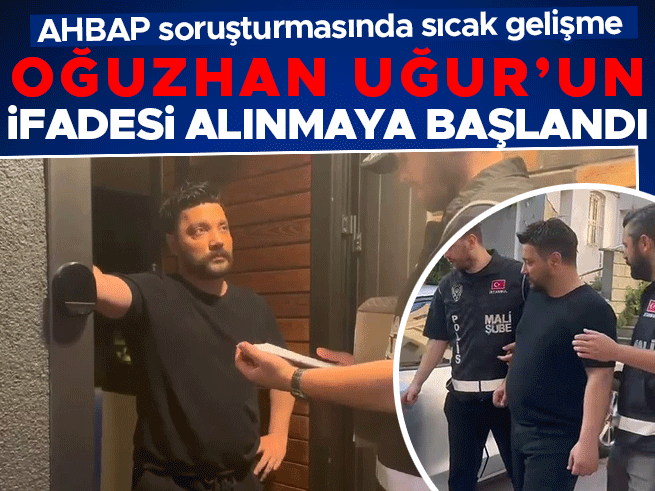Ahbap soruşturması: Oğuzhan Uğur’un emniyette ifadesi başladı