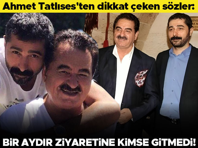 Ahmet Tatlıses: Babamı bir aydır kimse ziyaret etmedi
