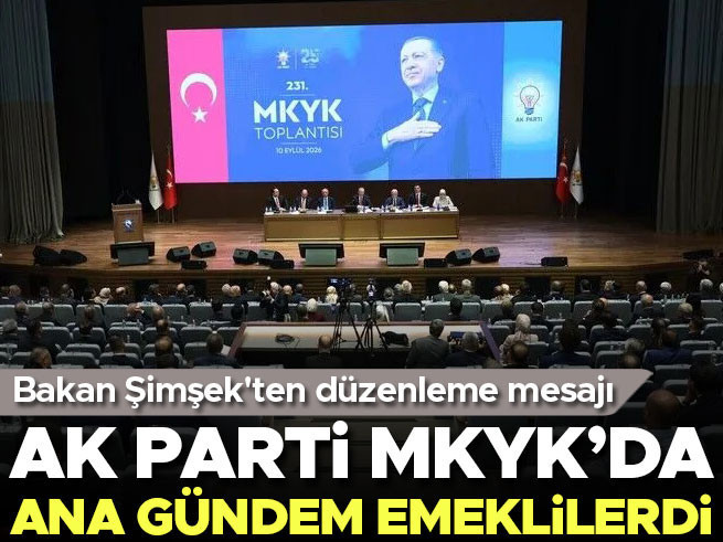 AK Parti MKYK'da Emekli Maaşları ve Ekonomi Masaya Yatırıldı