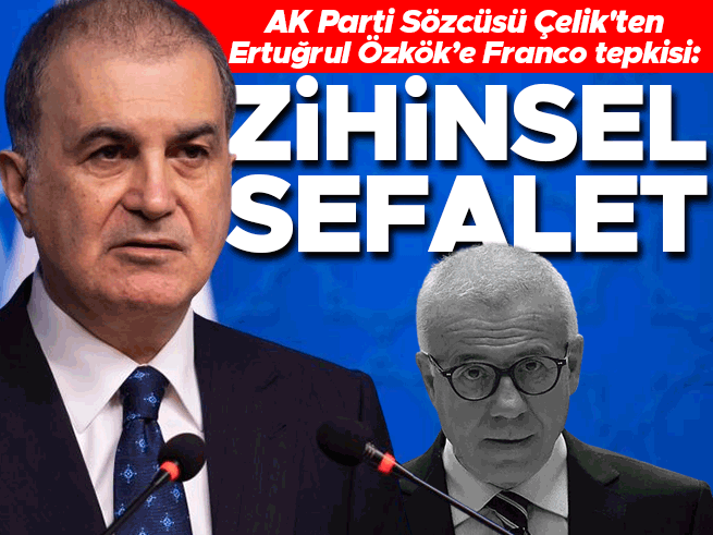 AK Parti Sözcüsü Çelik'ten Özkök'ün 'Franco' Sözlerine Sert Tepki