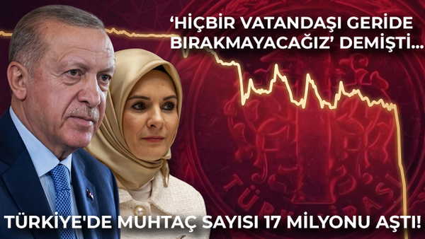 AKP döneminde sosyal yardımlar rekor kırdı: Muhtaç sayısı 17 milyonu aştı