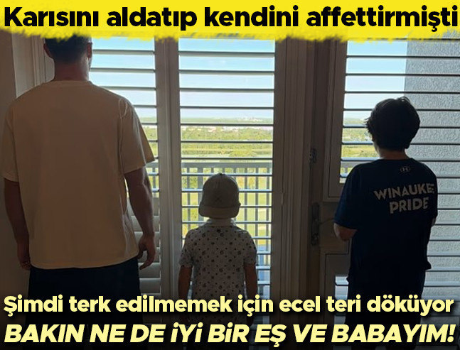 Aldatan ünlü isim, şimdi terk edilmemek için ecel terleri döküyor