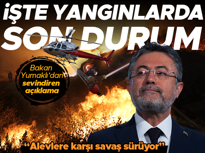 Alevlerle Mücadele Sürüyor! Bakan Yumaklı Son Durumu Açıkladı: 213 Yangın Kontrol Altında