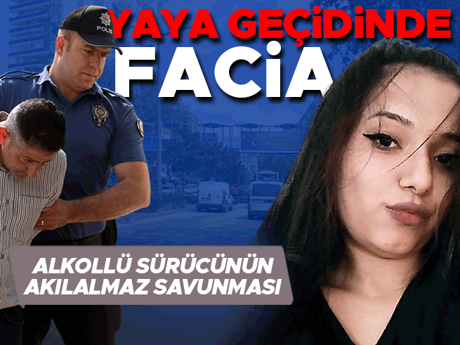 Yaya geçidinde 2.63 promil alkollü sürücü genç kızı öldürdü, tutuklandı