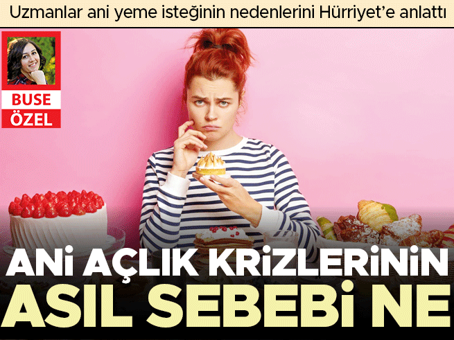 Ani açlık krizlerinin asıl sebebi ne? Uzmanlar yanıtladı