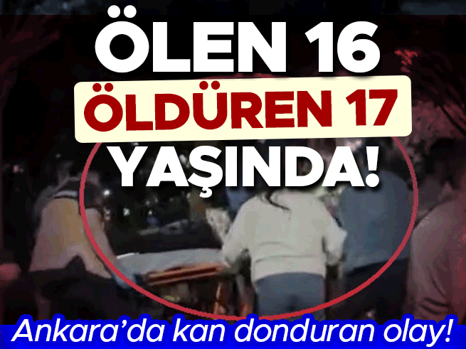 Ankara'da kıskançlık cinayeti: 16 yaşındaki çocuk bıçaklanarak öldürüldü