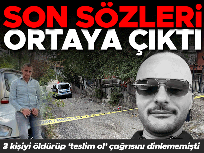 Ankara'da 3 kişiyi öldüren katilin son sözleri: 'Beni uyuşturucuya alıştırdılar