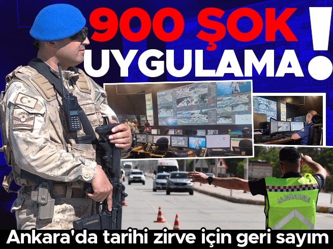 Ankara'da NATO Zirvesi için 900 şok uygulama: Güvenlik üst düzeyde