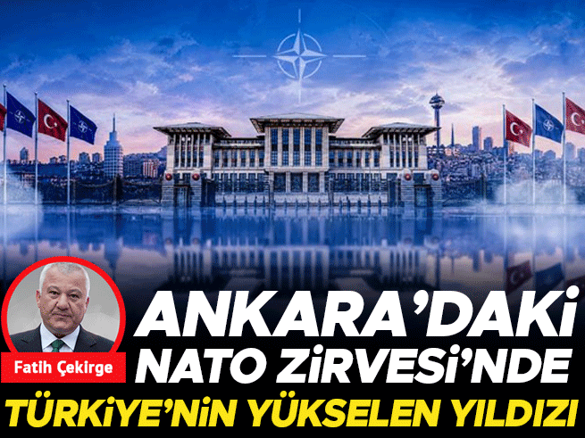 Ankara'daki NATO Zirvesi'nde Türkiye'nin Yükselen Yıldızı