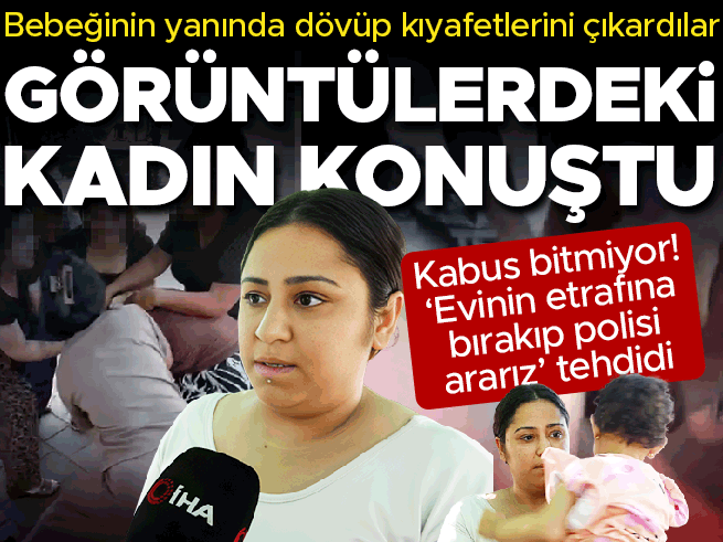 Antalya'da bebeğinin yanında dövülen anne: 'Ölümle tehdit edildim