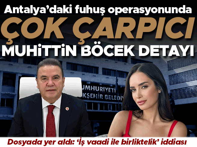 Antalya'daki fuhuş operasyonunda Muhittin Böcek'in adı geçti