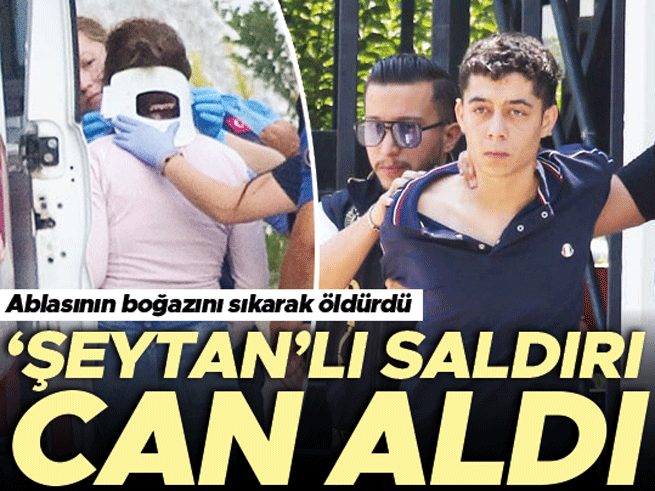 Antalya'da kardeş dehşeti: Ablasını öldüresiye dövdü