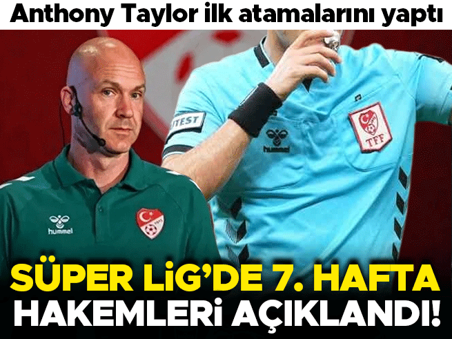 Anthony Taylor Süper Lig'de İlk Hakem Atamalarını Yaptı