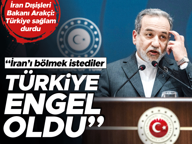 Arakçi: Türkiye, İran'ın Bölünmesini Engelledi